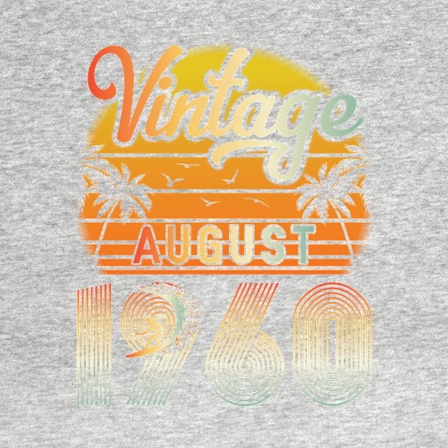 Summer Vintage August 1960 Happy Birthday 60 Years Old To Me Papa Daddy Brother Uncle Son Cousin by bakhanh123